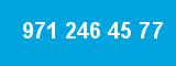 971 246 45 77
